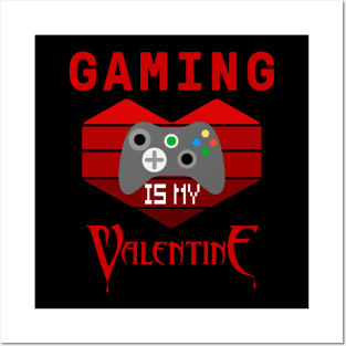 Gaming Is My Valentine Posters and Art